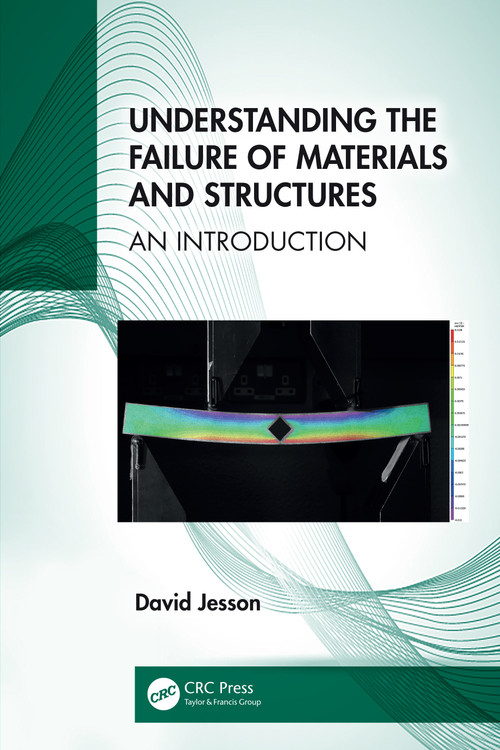Understanding the Failure of Materials and Structures (An Introduction) by David Jesson, 9781032841663