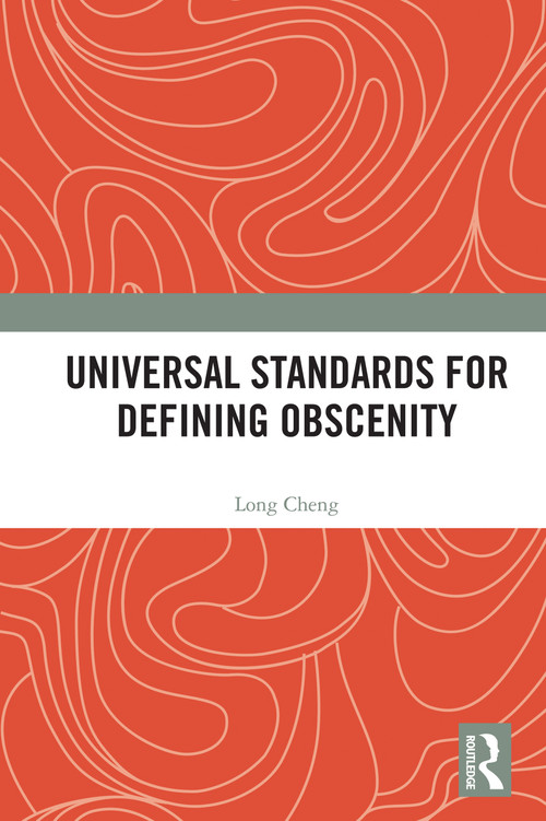 Universal Standards for Defining Obscenity by Long Cheng, 9781041011132