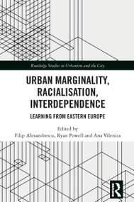 Urban Marginality, Racialisation, Interdependence (Learning from Eastern Europe) by Filip Alexandrescu, Ryan Powell, Ana Vilenica, 9781032588582