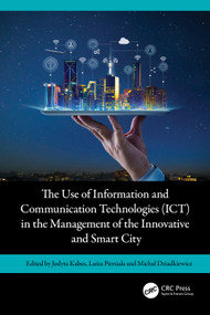 The Use of Information and Communication Technologies (ICT) in the Management of the Innovative and Smart City by Judyta Kabus, Luiza Piersiala, Michał Dziadkiewicz, 9781032736303