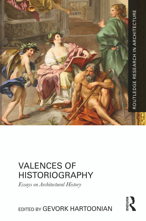Valences of Historiography (Essays on Architectural History) by Gevork Hartoonian, 9781032558981