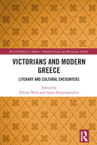 Victorians and Modern Greece (Literary and Cultural Encounters) by Efterpi Mitsi, Anna Despotopoulou, 9781032495217