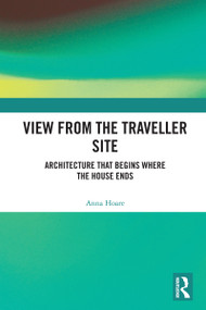 View from the Traveller Site (Architecture that Begins where the House Ends) by Anna Hoare, 9781032607283