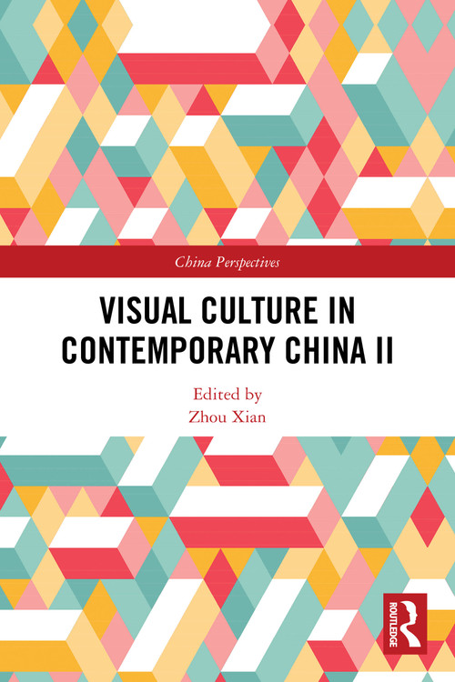 Visual Culture in Contemporary China II by Zhou Xian, 9781041010906