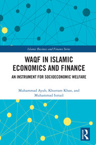 Waqf in Islamic Economics and Finance (An Instrument for Socioeconomic Welfare) by Muhammad Ayub, Khurram Khan, Muhammad Ismail, 9781032762067