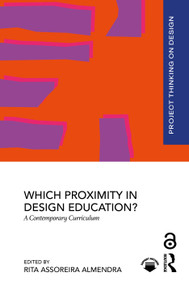Which Proximity in Design Education? (A Contemporary Curriculum) by Rita Assoreira Almendra, 9781032835556
