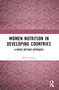Women Nutrition in Developing Countries (A Mixed Method Approach) by Shikha Saxena, 9781032840772