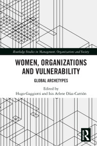 Women, Organizations and Vulnerability (Global Archetypes) by Hugo Gaggiotti, Isis Arlene Díaz-Carrión, 9781032627168