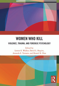 Women Who Kill (Violence, Trauma, and Forensic Psychology) by Lenore Walker, David Shapiro, Amanda Temares, Brandi Diaz, 9781032729176