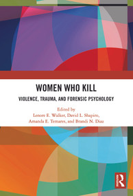 Women Who Kill (Violence, Trauma, and Forensic Psychology) by Lenore Walker, David Shapiro, Amanda Temares, Brandi Diaz, 9781032729176
