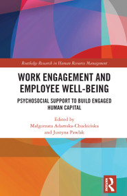 Work Engagement and Employee Well-being (Psychosocial Support to Build Engaged Human Capital) by Małgorzata Adamska-Chudzińska, Justyna Pawlak, 9781032715391