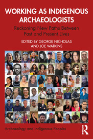 Working as Indigenous Archaeologists (Reckoning New Paths Between Past and Present Lives) by George Nicholas, Joe Watkins, 9781032025100