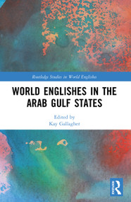 World Englishes in the Arab Gulf States by Kay Gallagher, 9781032699950