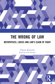 The Wrong of Law (Metaphysics, Logics and Law's Claim of Right) by Valerie Kerruish, Uwe Petersen, 9781032859309