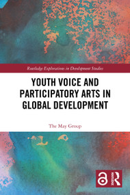 Youth Voice and Participatory Arts in Global Development by The May Group, 9781032547633