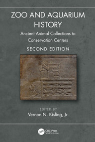 Zoo and Aquarium History (Ancient Animal Collections to Conservation Centers) by Vernon N. Kisling, 9781032252810