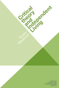 Critical theory and Independent Living by Teodor Mladenov, 9781807072643