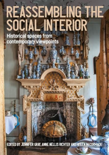 Reassembling the social interior (Historical spaces from contemporary viewpoints) by Helen McCormack, Jennifer Gray, Anne Nellis Richter, 9781807072773