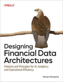 Designing Financial Data Architectures (Patterns and Principles for AI, Analytics, and Operational Efficiency) by Tamer Khraisha, 9798341627178