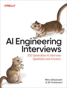 AI Engineering Interviews (Over 350 AI Interview Questions and Answers) by Mina Ghashami, Ali Torkamani, 9798341623538