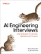 AI Engineering Interviews (Over 350 AI Interview Questions and Answers) by Mina Ghashami, Ali Torkamani, 9798341623538