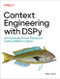 Context Engineering with DSPy (Self-Optimizing Prompt Pipelines for Building Reliable AI Agents) by Mike Taylor, 9798341671263