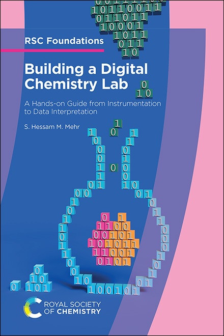 Building a Digital Chemistry Lab (A Hands-on Guide from Instrumentation to Data Interpretation) by S Hessam M Mehr, 9781837072118