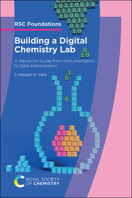 Building a Digital Chemistry Lab (A Hands-on Guide from Instrumentation to Data Interpretation) by S Hessam M Mehr, 9781837072118