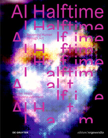AI Halftime (Becoming Human Through Art) by Zeynep Aksöz, Magarete Jahrmann, 9783689243364