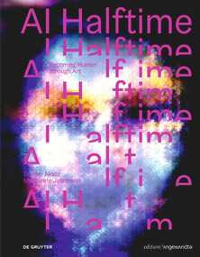 AI Halftime (Becoming Human Through Art) by Zeynep Aksöz, Magarete Jahrmann, 9783689243364