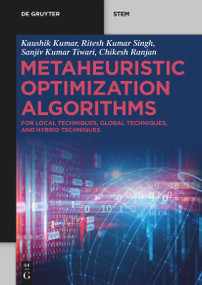 Metaheuristic Optimization Algorithms (For Local Techniques, Global Techniques, and Hybrid Techniques) by Kaushik Kumar, Ritesh Kumar Singh, Sanjiv Kumar Tiwari, Chikesh Ranjan, 9783119148139