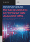 Metaheuristic Optimization Algorithms (For Local Techniques, Global Techniques, and Hybrid Techniques) by Kaushik Kumar, Ritesh Kumar Singh, Sanjiv Kumar Tiwari, Chikesh Ranjan, 9783119148139