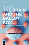 The Brain and the Ballot Box (The Politics of Social Neuroscience) by Matt Qvortrup, 9783111616193