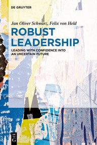 Robust Leadership (Leading with Confidence into an Uncertain Future) by Jan Schwarz, Felix von Held, 9783112242797