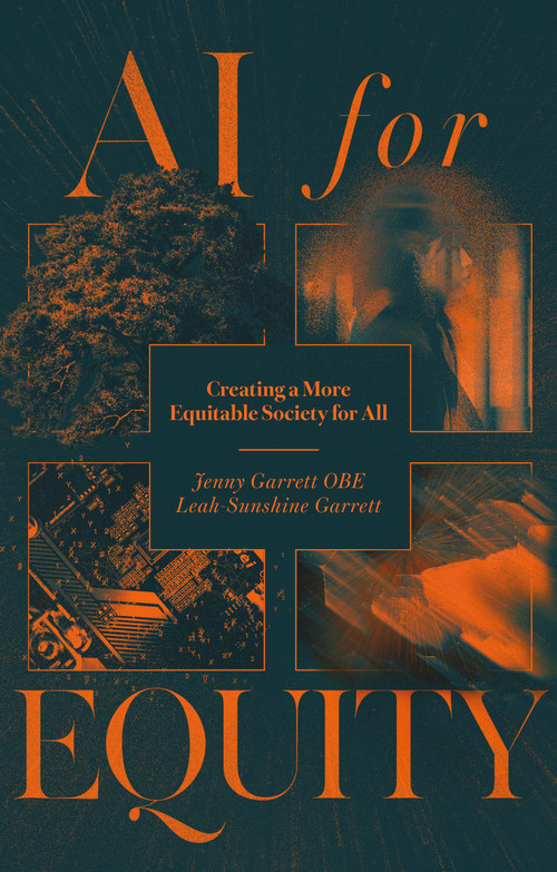 AI for Equity (Creating a More Equitable Society for All) by Jenny Garrett, Leah-Sunshine Garrett, 9781837428571