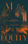 AI for Equity (Creating a More Equitable Society for All) by Jenny Garrett, Leah-Sunshine Garrett, 9781837428571