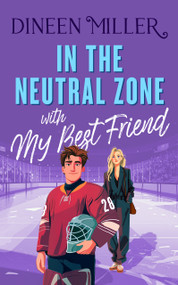In the Neutral Zone with my Best Friend (A Sweet Hockey Romcom) by Dineen Miller, 9781036716424