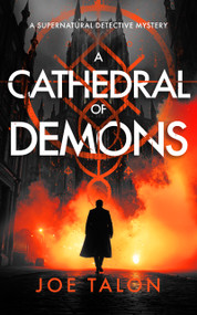 A Cathedral of Demons (A Supernatural Detective Thriller of Demons, Cults, and Dark Magic) by Joe Talon, 9781036733995