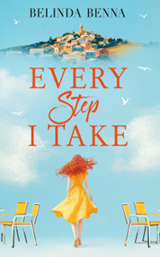 Every Step I Take (A Moving Story of Love and the Courage to Begin Again) by Belinda Benna, 9781036734107
