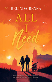 All I Need (A beautiful story of unexpected love) by Belinda Benna, 9781036734114
