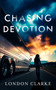 Chasing Devotion (A second chance romance about first love, and the cost of going back) by London Clarke, 9781036738143