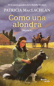 Como una alondra / Skylark (Spanish Edition) by Patricia MacLachlan, Ana Cristina Werring Millet, 9786073946797