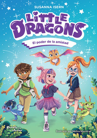 Little Dragons 2. El poder de la amistad / Little Dragons 2. The Power of Friendship (Spanish Edition) by Susanna Isern, Melisa Maceiras, 9786073944069