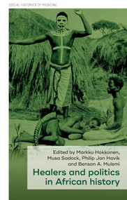 Healers and politics in African history by Markku Hokkanen, Musa Sadock, Philip J. Havik, Benson A. Mulemi, 9781526179180