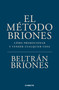 El método Briones / The Briones Method (Spanish Edition) by Beltrán Briones, 9786073876445