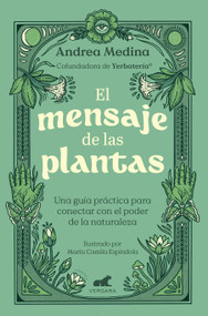 El mensaje de las plantas / The Message of Plants (Spanish Edition) by Andrea Medina Montoya, 9786287640559
