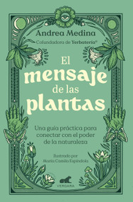 El mensaje de las plantas / The Message of Plants (Spanish Edition) by Andrea Medina, 9786287640559