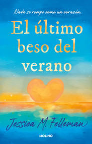 El último beso del verano / Last Kiss of Summer (Spanish Edition) by Jessica Felleman, 9786073874984