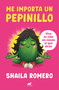 Me importa un pepinillo / I couldn't care less (Spanish Edition) by Shaila Romero, 9791388038266