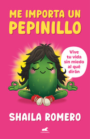 Me importa un pepinillo / I Couldn't Care Less (Spanish Edition) by Shaila Romero, 9791388038266